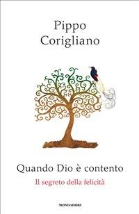 Quando Dio è contento. Il segreto della felicità - Pippo Corigliano - ebook