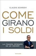 Come girano i soldi. La finanza spiegata da un insider