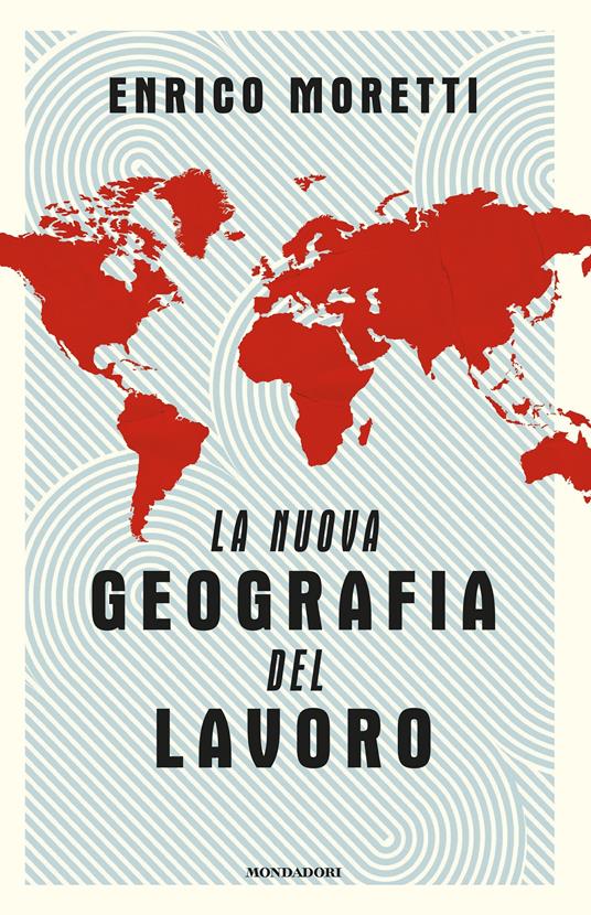 La nuova geografia del lavoro - Enrico Moretti,Luca Vanni - ebook