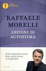 Lezioni di autostima. Come imparare a stare bene con se stessi e con gli altri