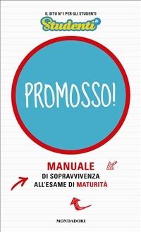 Promosso! Manuale di sopravvivenza all'esame di maturità - Studenti.it - ebook