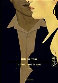 Il tessitore di vite - Titti Marrone - ebook