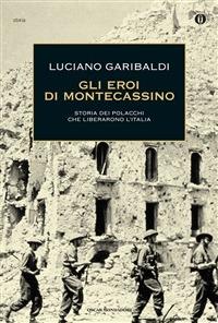 Gli eroi di Montecassino. Storia dei polacchi che liberarono l'Italia - Luciano Garibaldi - ebook