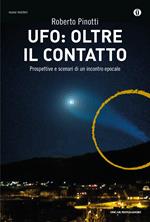 UFO: oltre il contatto. Prospettive e scenari di un incontro epocale