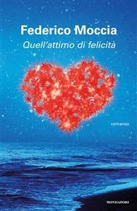 Quell'attimo di felicità - Federico Moccia - ebook