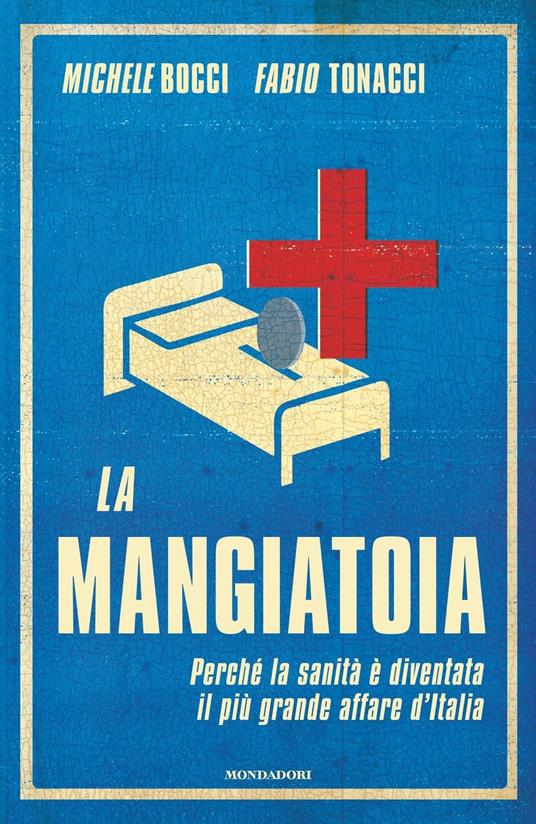 La mangiatoia. Perché la sanità è diventata il più grande affare d'Italia - Michele Bocci,Fabio Tonacci - ebook