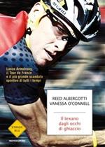 Il texano dagli occhi di ghiaccio. Lance Armstrong, il Tour de France e il più grande scandalo sportivo di tutti i tempi