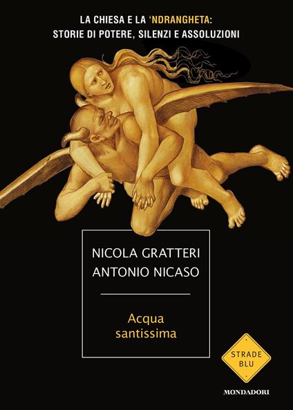 Acqua santissima. La Chiesa e la 'ndrangheta: storia di potere, silenzi e assoluzioni - Nicola Gratteri,Antonio Nicaso - ebook