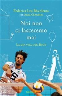 Noi non ci lasceremo mai. La mia vita con Bovo - Anna Cherubini,Federica Lisi Bovolenta - ebook