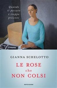 Le rose che non colsi. Psicologia dei rimpianti - Gianna Schelotto - ebook