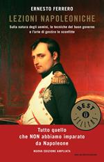 Lezioni napoleoniche. Sulla natura degli uomini, le tecniche del buon governo e l'arte di gestire le sconfitte