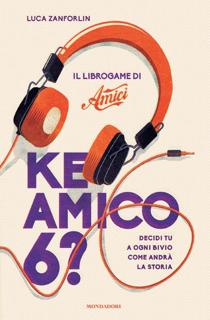 Ke amico 6? Il libro game di «Amici» - Luca Zanforlin - ebook