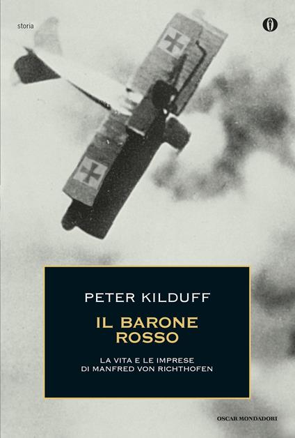 Il barone rosso. La vita e le imprese di Manfred von Richtofen - Peter Kilduff,Rosaria Contestabile - ebook