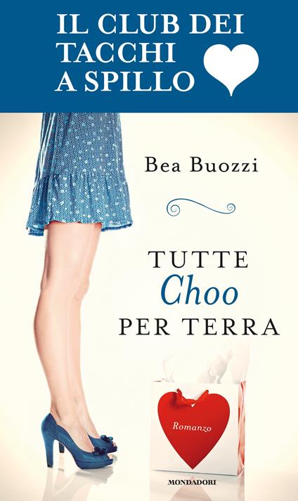 Tutte Choo per terra. Il club dei tacchi a spillo - Bea Buozzi - ebook