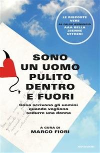 Sono un uomo pulito dentro e fuori. Cosa scrivono gli uomini quando vogliono sedurre una donna - Marco Fiori - ebook