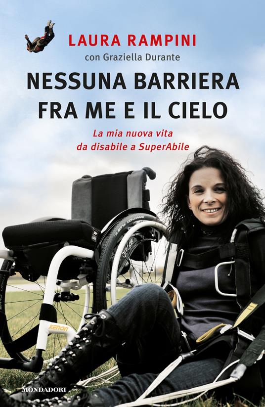 Nessuna barriera tra me e il cielo. La mia nuova vita da disabile a SuperAbile - Graziella Durante,Laura Rampini - ebook