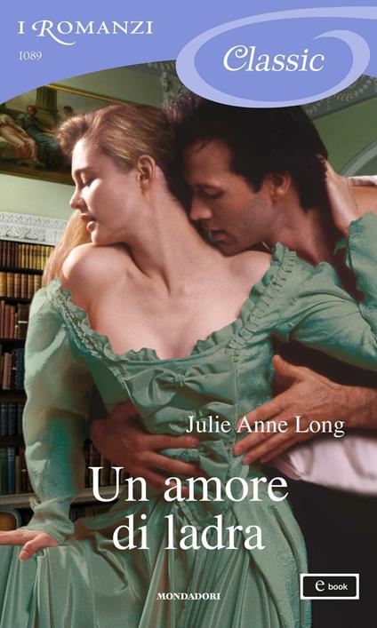 Un amore di ladra - Julie Anne Long,Antonella Pieretti - ebook