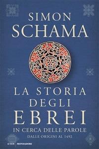 La storia degli ebrei. In cerca delle parole. Dalle origini al 1492 - Simon Schama,Massimo Parizzi - ebook