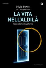 La vita nell'aldilà. Viaggio oltre l'esistenza terrena