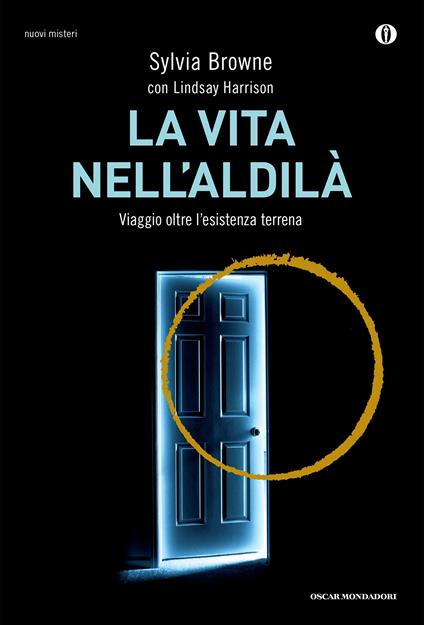 La vita nell'aldilà. Viaggio oltre l'esistenza terrena - Sylvia Browne,Lindsay Harrison,Daria Restani - ebook