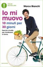 Io mi muovo. 10 minuti per 30 giorni: esercizi e ricette per mantenersi in forma