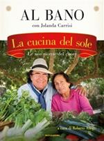 La cucina del sole. Le mie ricette del cuore