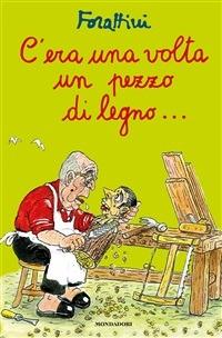 C'era una volta un pezzo di legno.... Ediz. illustrata - Giorgio Forattini - ebook