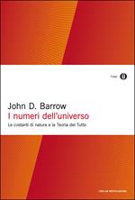 I numeri dell'universo. Le costanti di natura e la teoria del tutto