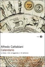 Calendario. Le feste, i miti, le leggende e i riti dell'anno