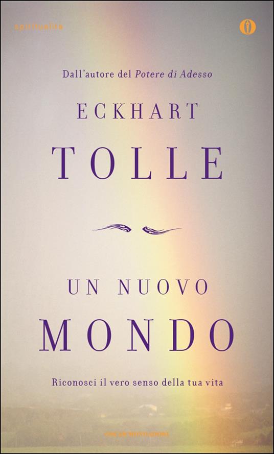 Un nuovo mondo. Riconosci il vero senso della tua vita - Tolle, Eckhart -  Ebook - EPUB2 con Adobe DRM