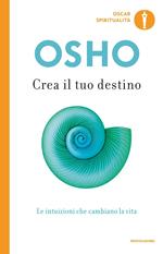 Crea il tuo destino. Le intuizioni che cambiano la vita