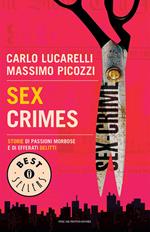 Sex crimes. Storie di passioni morbose e di efferati delitti