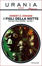 I figli della notte. Racconti dell'orrore. Vol. 1