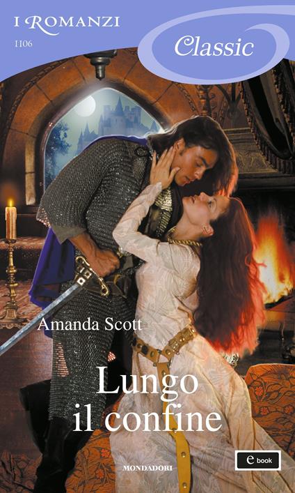 Lungo il confine - Amanda Scott,Cecilia Scerbanenco - ebook