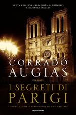 I segreti di Parigi. Luoghi, storie e personaggi di una capitale