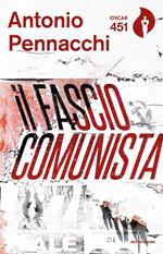 Il fasciocomunista. Vita scriteriata di Accio Benassi