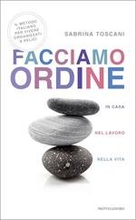 Facciamo ordine in casa, nel lavoro, nella vita