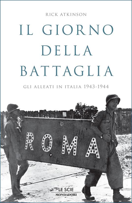 Il giorno della battaglia. Gli alleati in Italia 1943-1944 - Rick Atkinson,Carla Lazzari - ebook