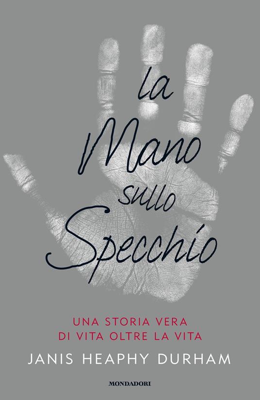 La mano sullo specchio. Una storia vera di vita oltre la vita - Janis H. Durham,E. Sciarra - ebook