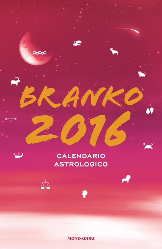 Calendario astrologico 2016. Guida giornaliera segno per segno - Branko - ebook