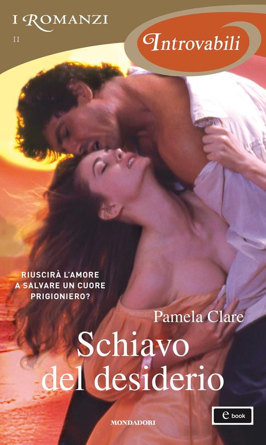 Schiavo del desiderio - Pamela Clare,Mathilde Bonetti - ebook