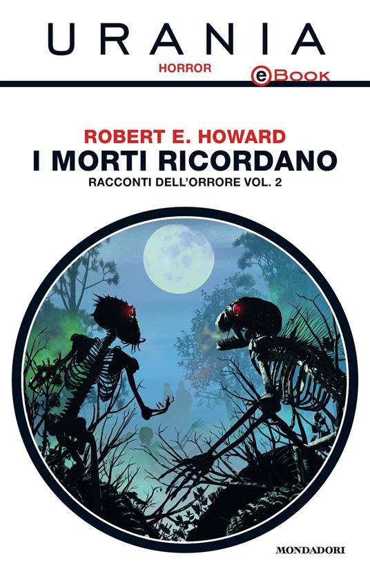 I morti ricordano. Racconti dell'orrore. Vol. 2 - Robert E. Howard,Laura Serra - ebook