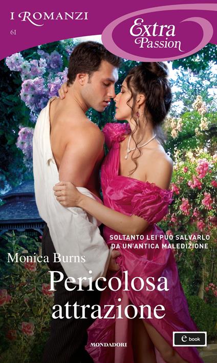 Pericolosa attrazione - Monica Burns,Alessia Di Giovanni - ebook