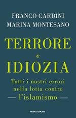 Terrore e idiozia. Tutti i nostri errori nella lotta contro l'islamismo