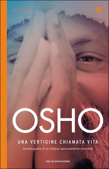 Una vertigine chiamata vita. Autobiografia di un mistico spiritualmente scorretto - Osho,Daniele Pietrini,Anand Videha - ebook