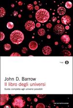 Il libro degli universi. Guida completa agli universi possibili