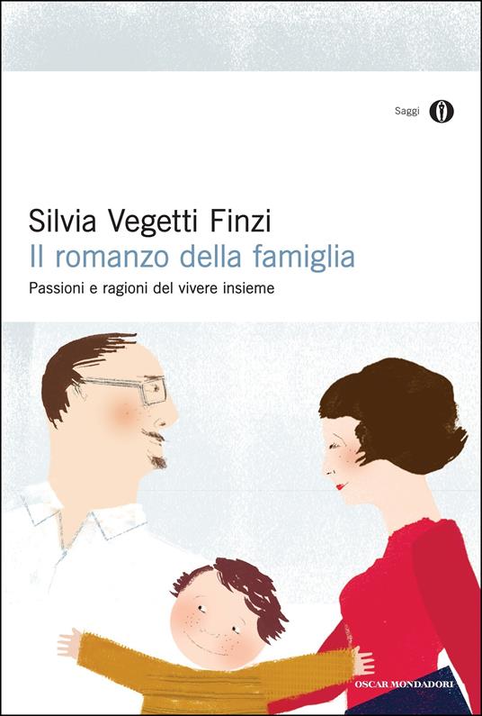 Il romanzo della famiglia. Passioni e ragioni del vivere insieme - Silvia Vegetti Finzi - ebook