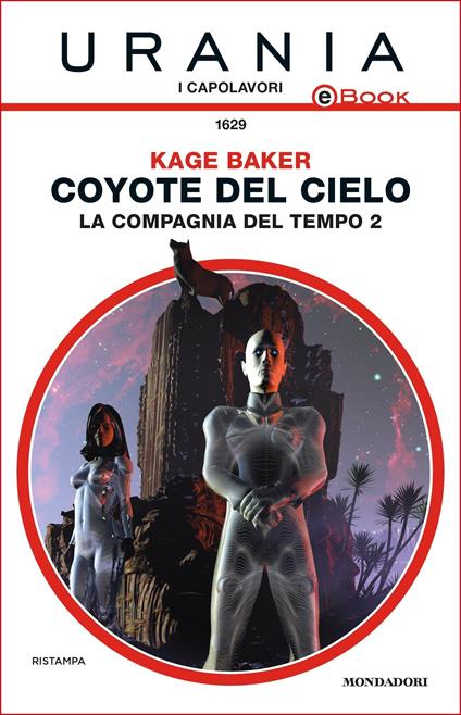 Coyote del cielo. La compagnia del tempo. Vol. 2 - Kage Baker,Cecilia Scerbanenco - ebook