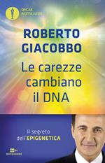 Le carezze cambiano il DNA. Il segreto dell'epigenetica