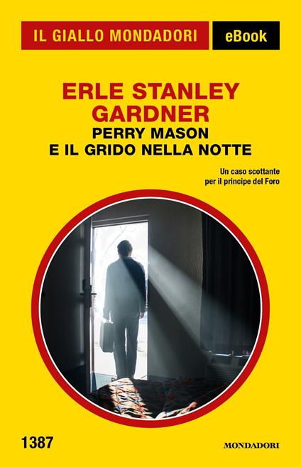 Perry Mason e il grido nella notte - Erle Stanley Gardner,Giuseppe Gogioso - ebook